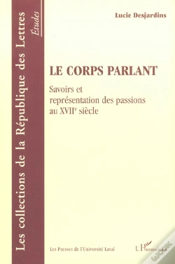 Capa do artigo Le Corps Parlant ; Savoirs Et Representation Des Passions Au Xvii Siecle