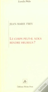 Le Corps Peut-Il Nous Rendre Heureux