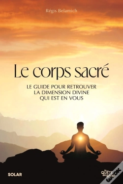 Capa do artigo Le Corps Sacré : Le Guide Pour Retrouver La Dimension Divine Qui Est En Vous