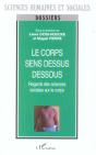 Le Corps Sens Dessus Dessous ; Regards Des Sciences Sociales Sur Le Corps - Preview