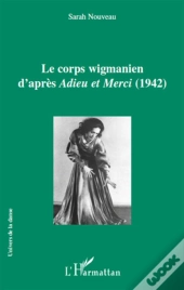 Le Corps Wigmanien D'Après Adieu Et Merci (1942)