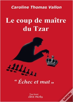 Capa do artigo Le Coup De Maître Du Tzar : "Échec Et Mat"