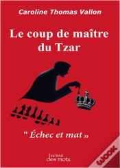 Capa do artigo Le Coup De Maître Du Tzar : "Échec Et Mat"