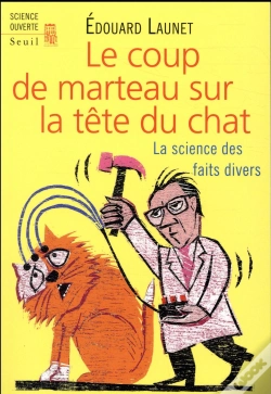 Capa do artigo Le Coup De Marteau Sur La Tête Du Chat ; La Science Des Faits Divers