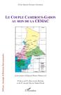 Le Couple Cameroun-Gabon Au Sein De La Cemac - Preview