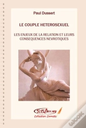 Le Couple Heterosexuel Les Enjeux De La Relation Et Leurs Consequences Nevrotiques