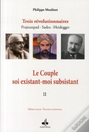 Capa do artigo Le Couple Soi Existant-Moi Subsistant Tome 2 : Trois Révolutionnaires : Prajnanpad, Sadra, Heidegger