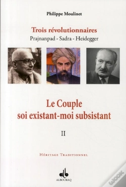 Capa do artigo Le Couple Soi Existant-Moi Subsistant Tome 2 : Trois Révolutionnaires : Prajnanpad, Sadra, Heidegger