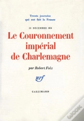 Le Couronnement Imperial De Charlemagne (25 Decembre 800)