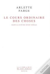 Le Cours Ordinaire Des Choses. Dans La Cite Du Xviiie Siecle