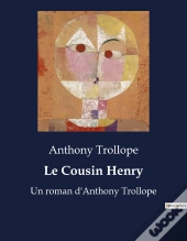 Le Cousin Henry - Un Roman D Anthony Trollope