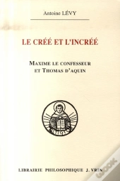 Le Créé Et L'Incréé ; Maxime Le Confesseur Et Thomas D'Aquin