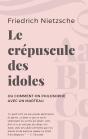 Le Crépuscule Des Idoles ; Ou Comment On Philosophe Avec Un Marteau - Preview