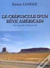 Le Crépuscule D'Un Rêve Américain ; Au Long De La Route 66