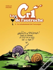 Le Cri De L'Autruche Tome 1 ; Le Zézaiement De L'Escargot