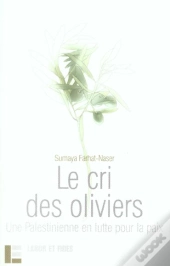 Le Cri Des Oliviers ; Une Palestinienne En Lutte Pour La Paix