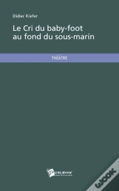 Le Cri Du Baby-Foot Au Fond Du Sous-Marin
