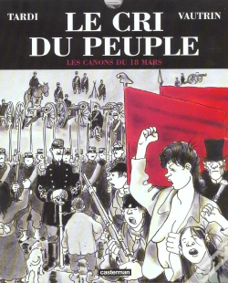 Capa do artigo Le Cri Du Peuple T.1; Les Canons Du 18 Mars (Luxe)