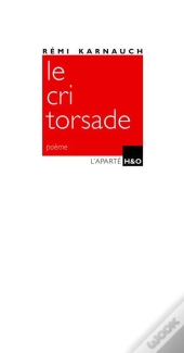 Le Cri Torsade - Poeme