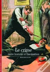 Le Crime ; Entre Horreur Et Fascination