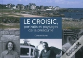 Le Croisic : Portraits Et Paysages De La Presqu'Île
