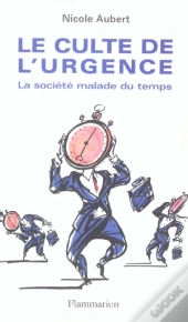 Le Culte De L'Urgence : La Société Malade Du Temps