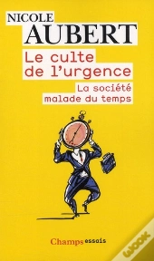 Le Culte De L'Urgence ; La Société Malade Du Temps