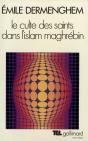 Le Culte Des Saints Dans L'Islam Maghrebin - Preview
