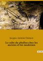 Le Culte Du Phallus Chez Les Anciens Et Les Modernes - Preview