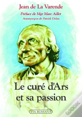 Le Curé D'Ars Et Sa Passion