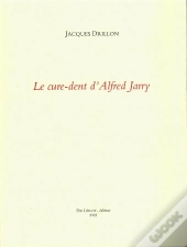 Le Cure-Dent D'Alfred Jarry
