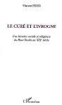 Le Cure Et L'Ivrogne ; Une Histoire Sociale Et Religieuse Du Haut Doubs Au Xix Siecle - Preview