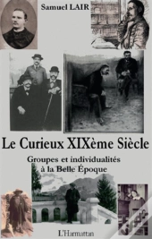 Le Curieux Xix Siècle ; Groupes Et Individualités À La Belle Epoque