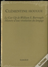 Le Cut-Up De William S. Burroughs ; Histoire D'Une Révolution Du Langage