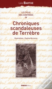 Le Cycle Des Contrées Tome 4 ; Chroniques Scandaleuses De Terrèbre