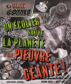Capa do artigo Le "Daily Comet" ; Un Écolier Sauve La Planète D'Une Pieuvre Géante