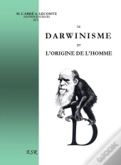 Le Darwinisme Et L'Origine De L'Homme
