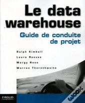 Le Data Warehouse : Guide De Conduite De Projet