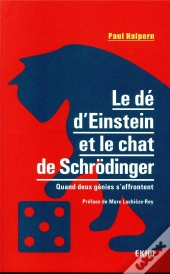 Le Dé D'Einstein Et Le Chat De Schrodinger ; Quand Deux Génies S'Affrontent