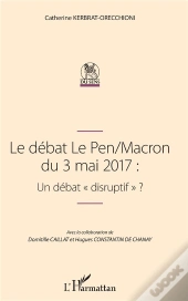 Le Débat Le Pen / Macron Du 3 Mai 2017 : Un Débat 