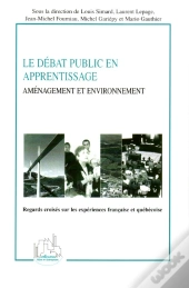 Le Debat Public En Apprentissage ; Amenagement Et Environnement