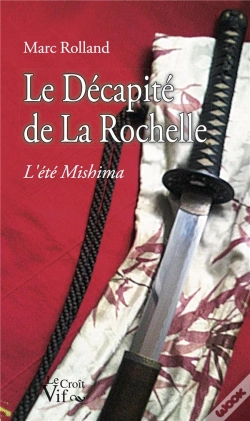 Capa do artigo Le Décapité De La Rochelle ; L'Été Mishima