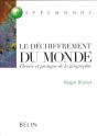 Le Déchiffrement Du Monde : Théorie Et Pratique De La Géographie - Preview