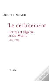 Le Déchirement. Lettres D'Algérie Et Du Maroc 1953-1958 : Lettres D'Algérie Et Du Maroc 1953-1958