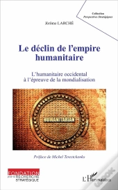 Le Déclin De L'Empire Humanitaire ; L'Humanitaire Occidental À L'Épreuve De La Mondialisation