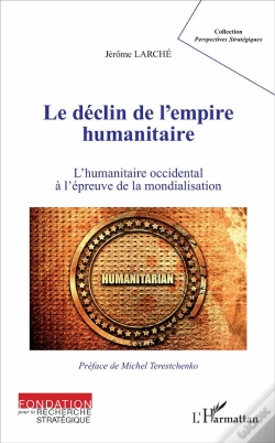Capa do artigo Le Déclin De L'Empire Humanitaire ; L'Humanitaire Occidental À L'Épreuve De La Mondialisation