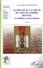 Le Déclin Et La Chute Du Nouvel Empire Hittite ; Les Hittites Et Leur Histoire T.4