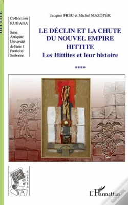 Capa do artigo Le Déclin Et La Chute Du Nouvel Empire Hittite ; Les Hittites Et Leur Histoire T.4