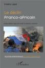 Le Declin Franco-Africain - L'Impossible Rupture Avec Le Pacte Colonial - Preview