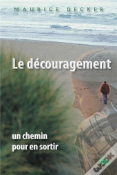 Le Decouragement, Un Chemin Pour En Sortir